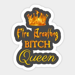 Fire-Breathing Bitch Queen Sticker